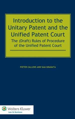 Introduction to the Unitary Patent and the Unified Patent Court: The (Draft) Rules of Procedure of the Unified Patent Court de Pieter Callens