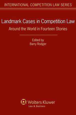 Landmark Cases in Competition Law. Around the World in Fourteen Stories de PERALTA