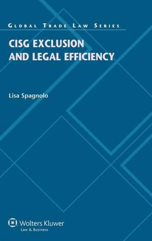 Cisg Exclusion and Legal Efficiency de Lisa Spagnolo