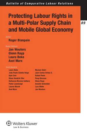 Protecting Labour Rights in a Multi-Polar Supply Chain and Mobile Global Economy de Roger Blanpain