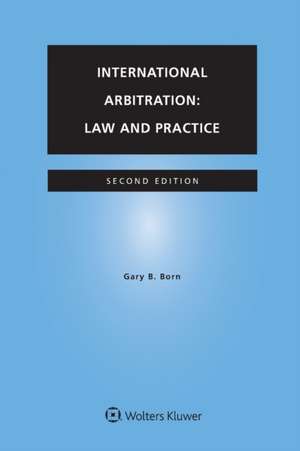 International Arbitration: Law and Practice de Gary B. Born