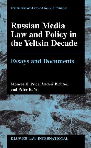 Russian Media Law and Policy in Yeltsin Decade, Essays and Documents de Monroe Edwin Price