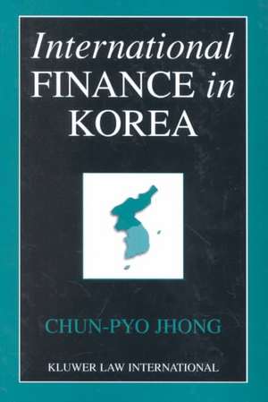 International Finance in Korea de Chun-Pyo Jhong