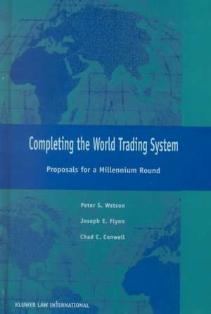 Completeing the World Trading System, Proposals for a Millennium Round de Peter S. Watson