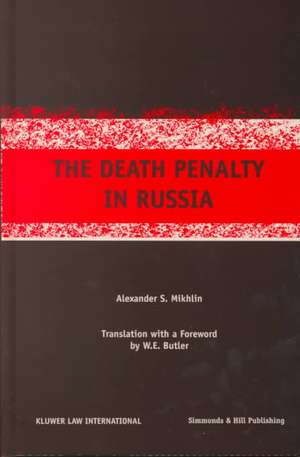 The Death Penalty in Russia de Aleksandr Solomonovich Mikhlin