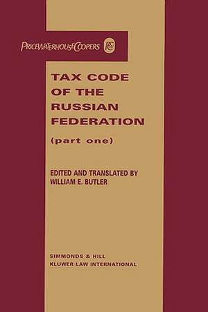 Tax Code of the Russian Federation, Part One de William E. Butler