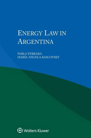 Energy Law in Argentina de Pablo Ferrara