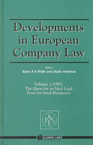 Developments in European Company Law Vol 2 1997: The Quest for an Ideal Legal Form for Small Businesses de Rider