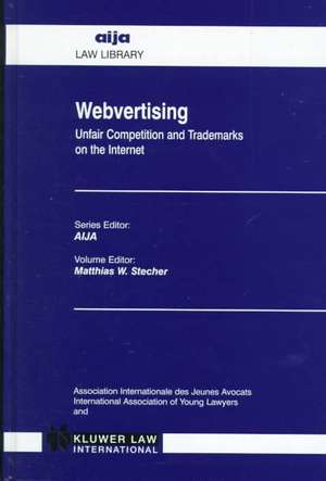 Webvertising: Unfair Competition & Trademarks on the Internet de STECHER