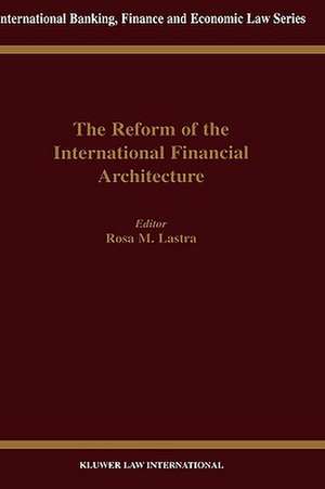 The Reform of the International Financial Architecture de Rosa M. Lastra