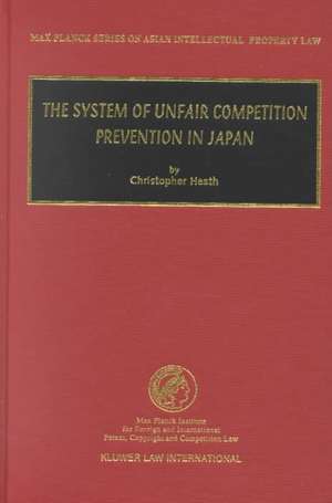 The System of Unfair Competition Prevention in Japan de Christopher Heath