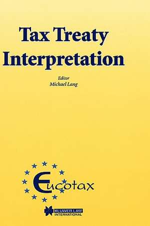 Eucotax Series on European Taxation Tax Treaty Interpretation de Michael B. Lang