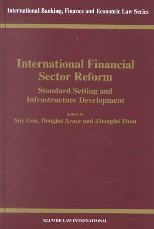 International Financial Sector Reform Standard Setting and Infrastructure Development de Douglas Arner