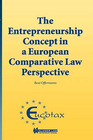 The Entrepreneurship Concept in a European Comparative Tax Law Perspective de Rene Offermann