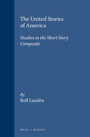 The United Stories of America: Studies in the Short Story Composite de Rolf Lundén