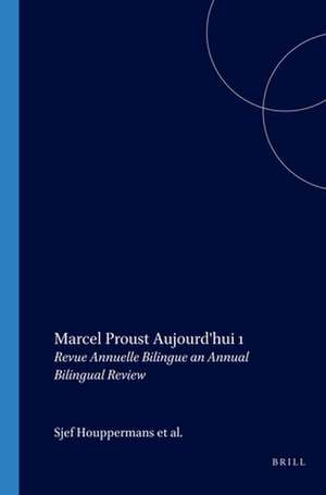 Marcel Proust Aujourd'hui 1: Revue Annuelle Bilingue an Annual Bilingual Review de Sjef Houppermans