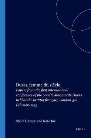 Duras, femme du siècle: Papers from the first international conference of the Société Marguerite Duras, held at the Institut français, London, 5-6 February 1999 de Stella Harvey