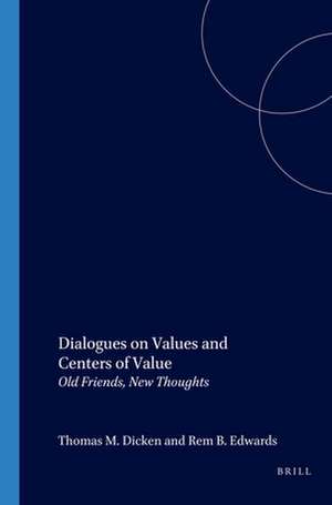 Dialogues on Values and Centers of Value: Old Friends, New Thoughts de Thomas M. Dicken