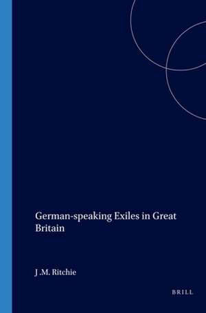 German-speaking Exiles in Great Britain de J. M. Ritchie