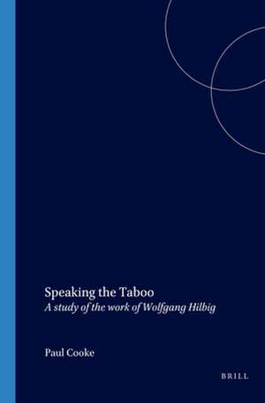 Speaking the Taboo: A study of the work of Wolfgang Hilbig de Paul Cooke