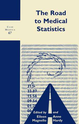 The Road to Medical Statistics de Eileen Magnello