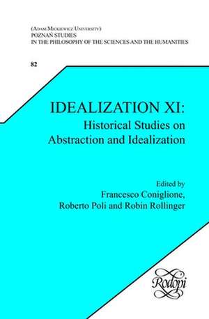 Idealization XI: Historical Studies on Abstraction and Idealization de Francesco Coniglione