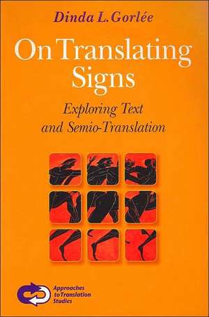 On Translating Signs: Exploring Text and Semio-Translation de Dinda L. Gorlée