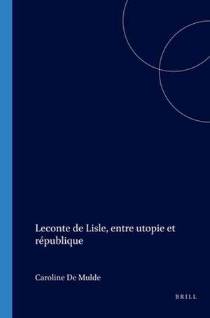 Leconte de Lisle, entre utopie et république de Caroline De Mulder