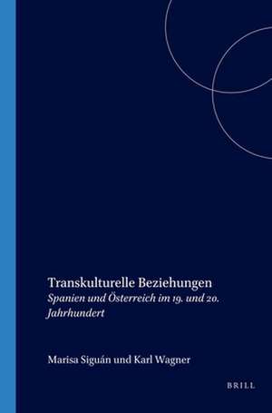 Transkulturelle Beziehungen: Spanien und Österreich im 19. und 20. Jahrhundert de Marisa Siguán