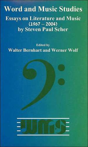 Essays on Literature and Music (1967-2004) by Steven Paul Scher de Walter Bernhart