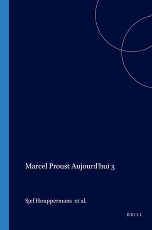 Marcel Proust Aujourd'hui 3 de Sjef Houppermans