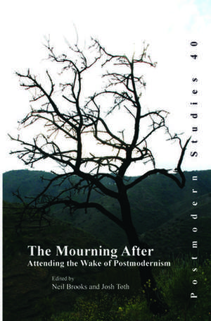 The Mourning After: Attending the Wake of Postmodernism de Neil Brooks