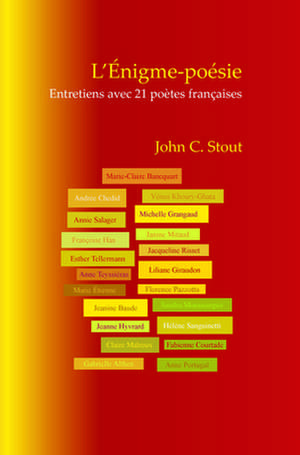 L’Énigme-poésie: Entretiens avec 21 poètes françaises de John C. Stout