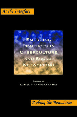 Emerging Practices in Cyberculture and Social Networking de Daniel Riha