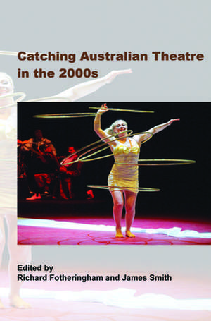 Catching Australian Theatre in the 2000s de Richard Fotheringham