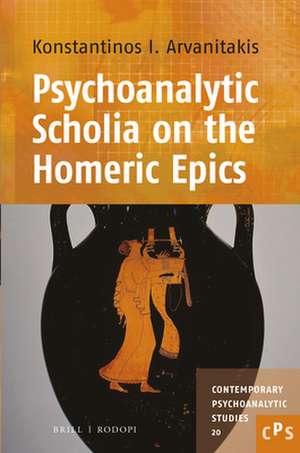 Psychoanalytic Scholia on the Homeric Epics de Konstantinos I. Arvanitakis