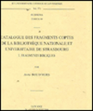 Catalogue Des Fragments Coptes de La Bibliotheque Nationale Et Universitaire de Strasbourg. I. Fragments Bibliques de Anne Bouvarel-Boud'hors