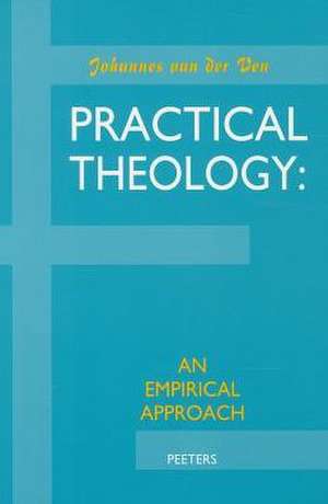 Practical Theology: An Empirical Approach de Ja Van Der Ven