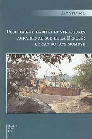 Peuplement, Habitat Et Structures Agraires Au Sud de la Benoue: Le Cas Du Pays Mumuye de Jan Strybol