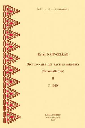 Dictionnaire Des Racines Berberes (Formes Attestees). II. C-Den de K. Naot-Zerrad