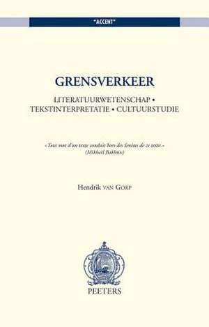 Grensverkeer: Literatuurwetenschap. Tekstinterpretatie. Cultuurstudie de H. Van Gorp