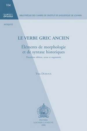 Le Verbe Grec Ancien: Elements de Morphologie Et de Syntaxe Historiques de Yves Duhoux