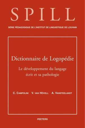 Dictionnaire de Logopedie. Le Developpement Du Langage Ecrit Et Sa Pathologie de Claire Campolini