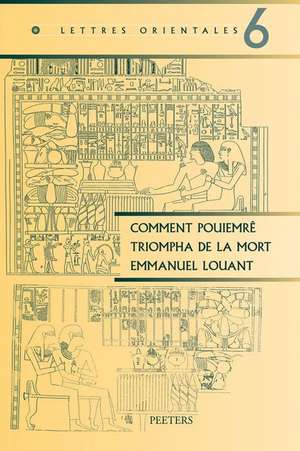 Comment Pouiemre Triompha de La Mort: Analyse Du Programme Iconographique de La Tombe Thebaine Numero 39 de Emmanuel Louant