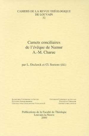 Carnets Conciliaires de L'Eveque de Namur A.-M. Charue de L. Declerck