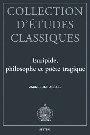 Euripide: Philosophe Et Poete Tragique de Jacqueline Assael