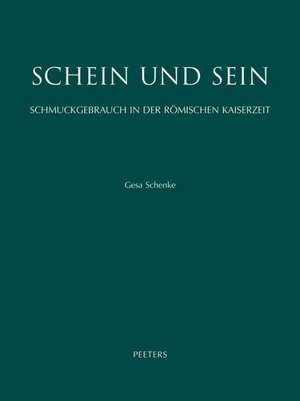 Schein Und Sein. Schmuckgebrauch in Der Romischen Kaiserzeit: Eine Sozio-Okonomische Studie Anhand Von Bild Und Dokument de Gesa Schenke