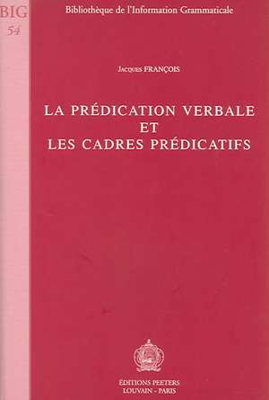 La Predication Verbale Et Les Cadres Predicatifs de J. Franois