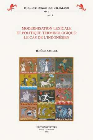 Modernisation Lexicale Et Politique Terminologique: Le Cas de L'Indonesien de J. Samuel