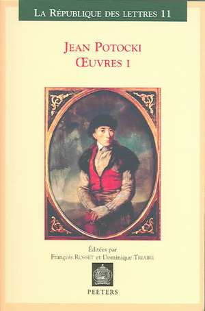 Jean Potocki Oeuvres I: Voyage En Turquie Et En Egypte, Voyage En Hollande, Voyage Dans L'Empire de Maroc, Suivi Du Voyage de Hafez, Voyage Da de Jan Hrabia Potocki